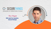 Interview with Roy Dagan,  CEO and Co-founder,  SecuriThings